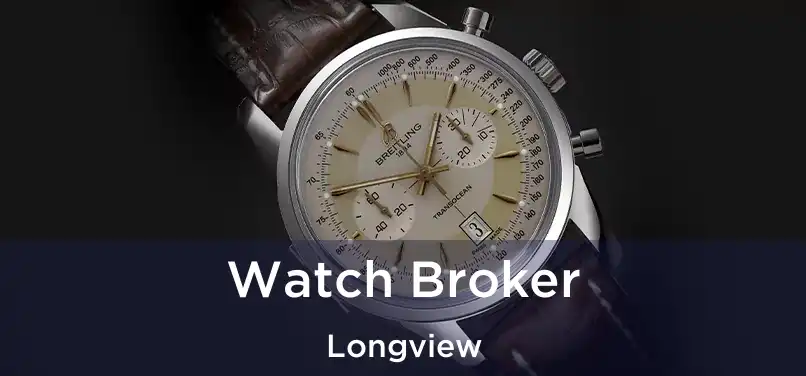 Watch Broker Longview