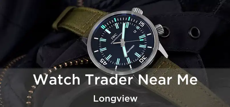  Watch Trader Near Me Longview