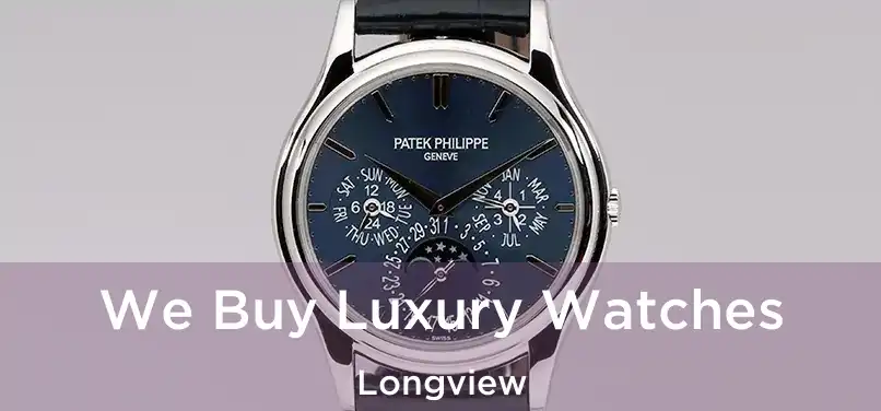  We Buy Luxury Watches Longview